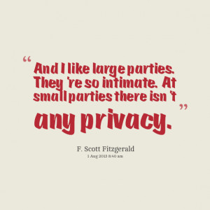 Quotes Picture: and i like large parties they’re so intimate at ...