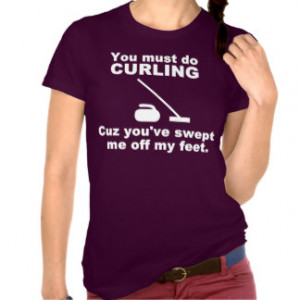 Funny Curling Quotes Shirts & T-shirts