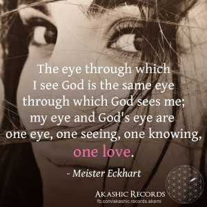 see God is the same eye through which God sees me; my eye and God ...