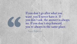 If You Don’t Go after What You Want,You’ll Never Have It