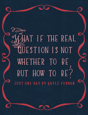 just one day by gayle forman quote - the real question is not whether ...