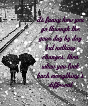 ... you go Through the year day by day but Nothing changes - Change Quote