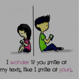 Your texts make me smile
