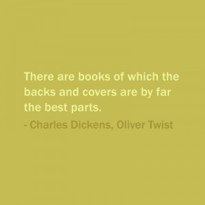 ... covers are by far the best parts. — Charles Dickens, Oliver Twist