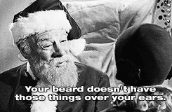 Your beard doesn't have those things over you ears.