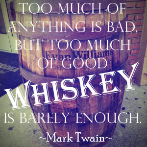 Too much of anything is bad, but too much of good whiskey is barely ...