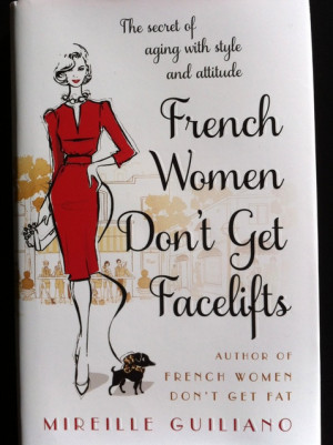 French Women Don 39 t Get Facelifts the book