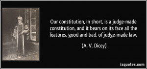 ... its face all the features, good and bad, of judge-made law. - A. V