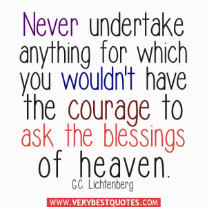 blessings quotes, Never undertake anything for which you wouldn't have ...