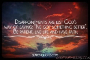 Disappointments Are Just God’s Way Of Saying, I’ve Got Something ...