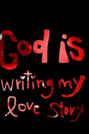 God is writing my love story - love Photo