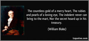 The countless gold of a merry heart, The rubies and pearls of a loving ...