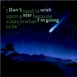 Quotes Picture: i don't need to wish upon a star because a star is ...