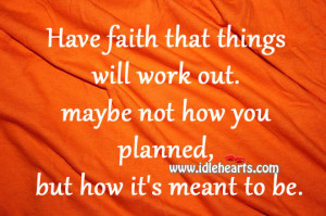 Have Faith That Things Will Work Out., Faith, Will, Work