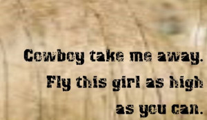 Dixie Chicks - Cowboy Take Me Away - song lyrics, song quotes, songs ...