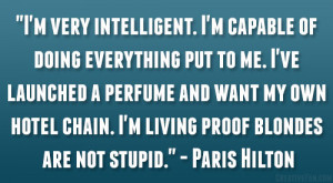 very intelligent. I’m capable of doing everything put to me. I ...