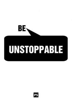 Be Unstoppable - Daily Quote
