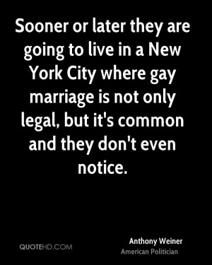 Sooner or later they are going to live in a New York City where gay ...