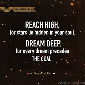 Reach High For Stars Lie Hidden In Your Soul.