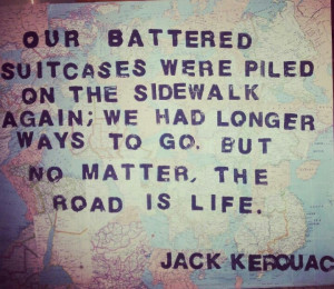 Made this a while ago. Quote by beat generation pioneer, jack kerouac