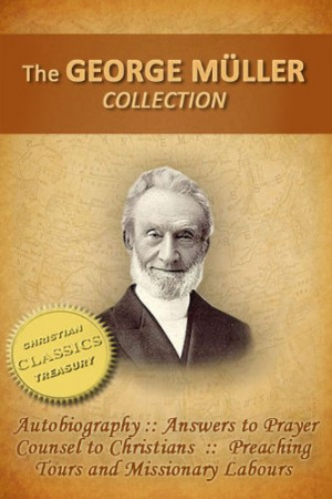 GEORGE MULLER COLLECTION (5-in-1): Biography, Autobiography, Answers ...