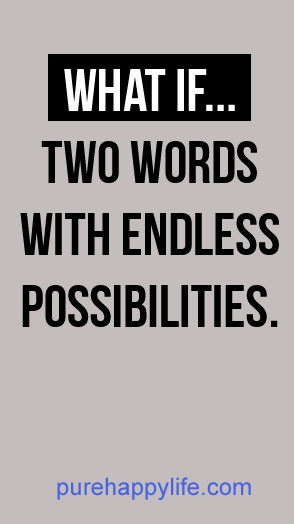 Positive Quote: What if..: two words with endless possibilities