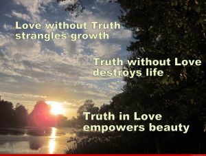 Love Without Truth Strangles Growth Truth In Love Empowers Beauty