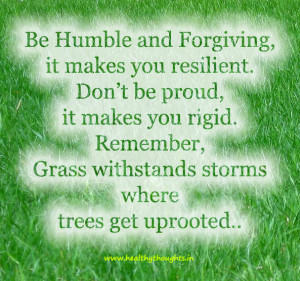 ... -quotes-thoughts/be-humble-and-forgiving-it-makes-you-resilient