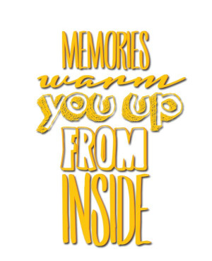 Memories warm you up from the inside