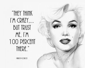 Marilyn Monroe Quote - Would Marilyn have been considered crazy in ...