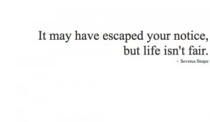 escape, fair, harry potter, life, quote, severus snape, wisdom