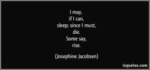 quote-i-may-if-i-can-sleep-since-i-must-die-some-say-rise-josephine ...