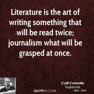 Literature is the art of writing something that will be read twice ...