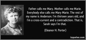 ... and a contradiction. That is, Sarah says I'm that. - Eleanor H. Porter