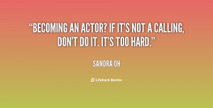quote-Sandra-Oh-becoming-an-actor-if-its-not-a-28215.png