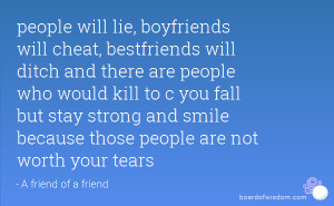people will lie, boyfriends will cheat, bestfriends will ditch and ...