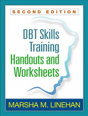 Client Handouts and Worksheets for DBT Skills Training, Second Edition