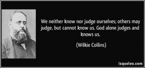 -we-neither-know-nor-judge-ourselves-others-may-judge-but-cannot-know ...