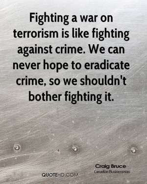 craig-bruce-craig-bruce-fighting-a-war-on-terrorism-is-like-fighting ...