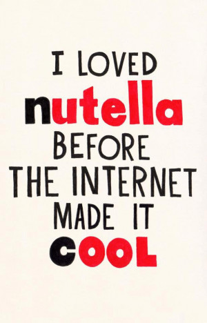 Back > Gallery For > I Love Nutella Quotes