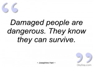damaged people are dangerous josephine hart