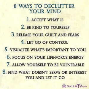 what to declutter your mind 1. accept what is 2. be kind to ...