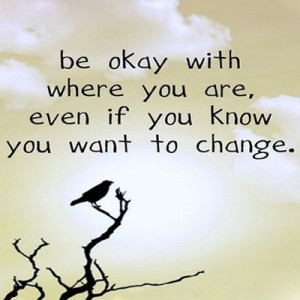 Change, quotes, sayings, be okay, positive