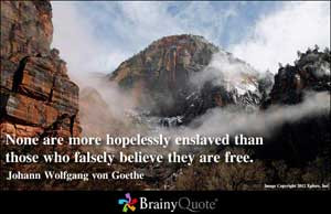 ... Hopelessly Enslaved than those who Falsely they are free ~ Hope Quote