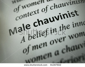 Dictionary: Male chauvinist