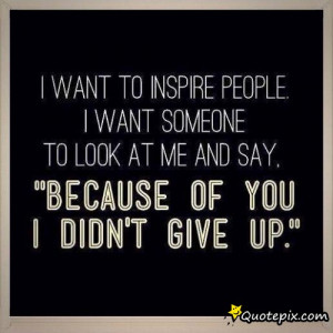 Want To Inspire People.