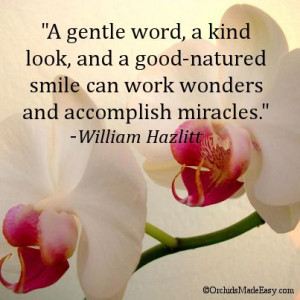 gentle word, a kind look, and a good-natured smile can work wonders ...