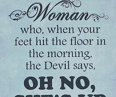 Woman,Who,When Your Feet Hit The Floor In The Morning,The Devil Says ...