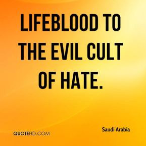 Saudi Arabia - lifeblood to the evil cult of hate.