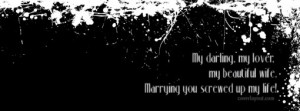 My Darling My Lover My Beautiful Wife Screwed Up Facebook Cover